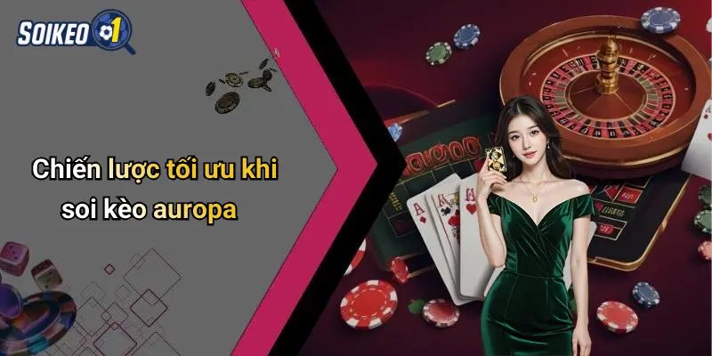 Chiến lược tối ưu khi soi kèo auropa