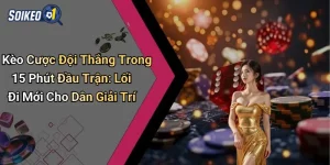 Kèo cược đội thắng trong 15 phút đầu trận