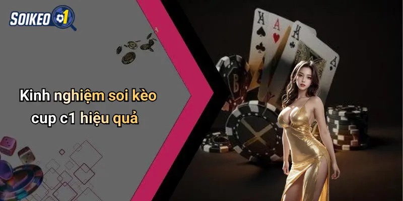 Kinh nghiệm soi kèo cup c1 hiệu quả