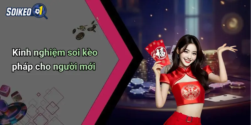 Kinh nghiệm soi kèo pháp cho người mới