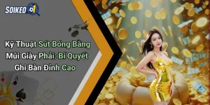 Kỹ thuật sút bóng bằng mũi giày phải