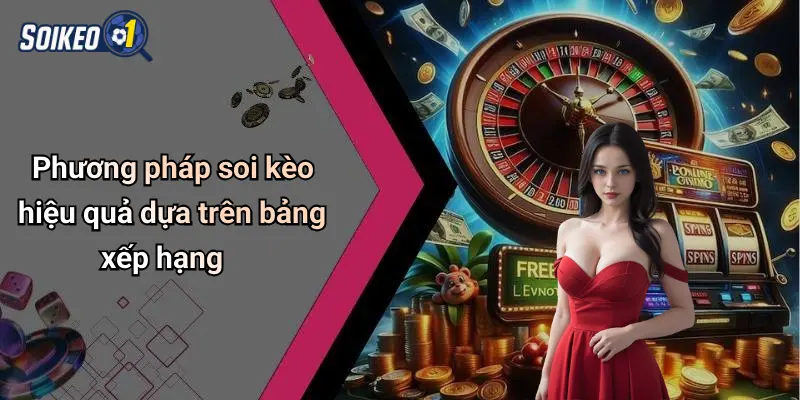 Phương pháp soi kèo hiệu quả dựa trên bảng xếp hạng