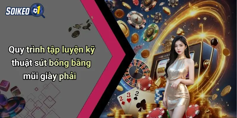 Quy trình tập luyện kỹ thuật sút bóng bằng mũi giày phải