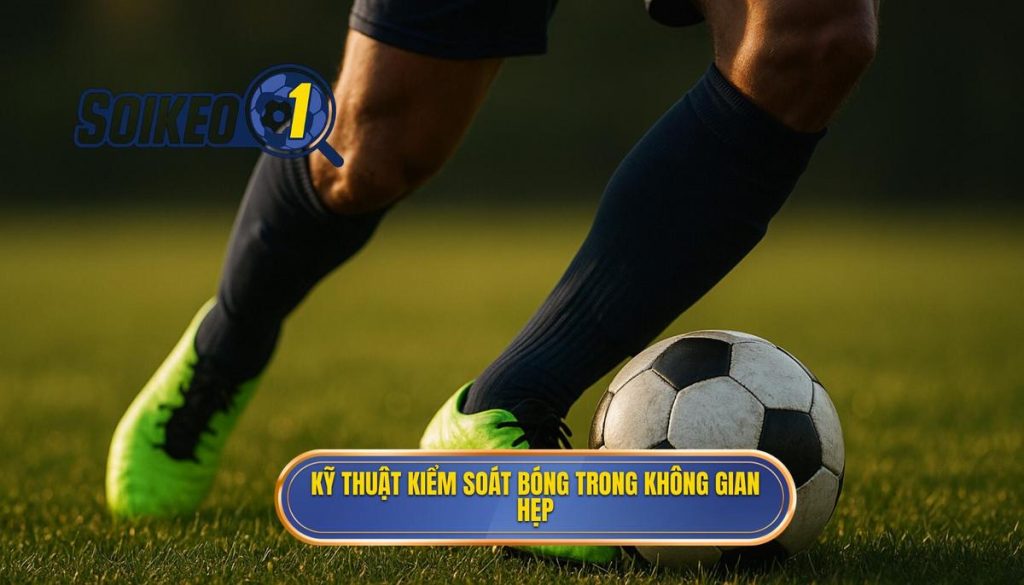 Kỹ thuật kiểm soát bóng trong không gian hẹp