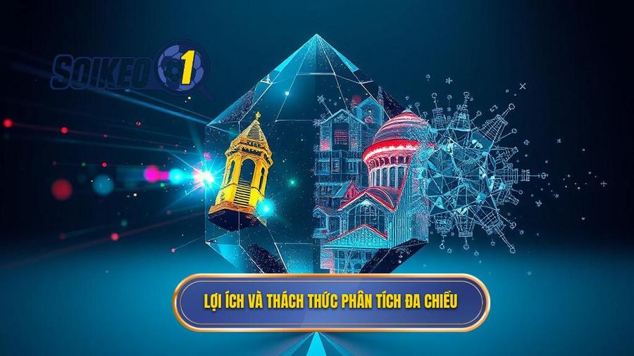 3. Lợi ích và thách thức phân tích đa chiều