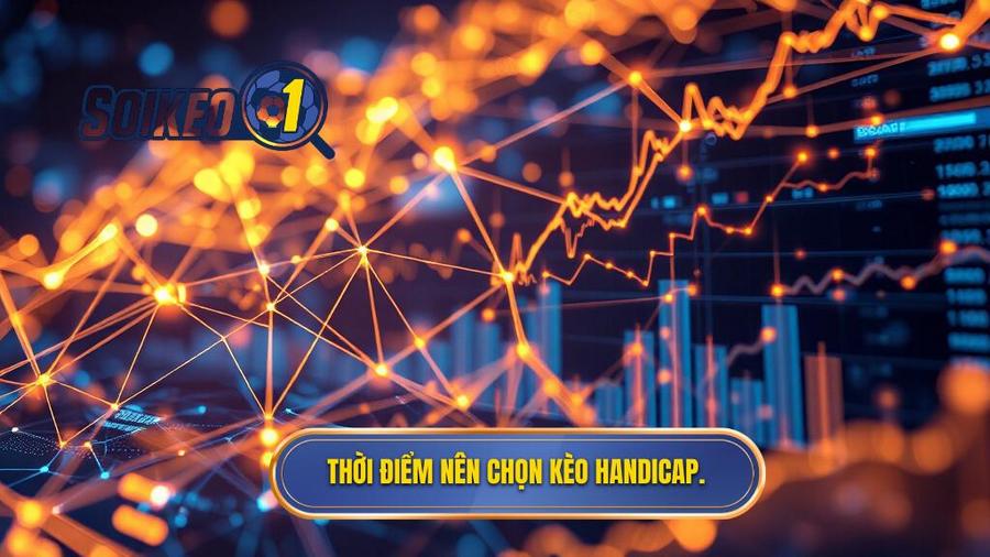 Phân tích đa chiều: Khi nào nên chọn Handicap?