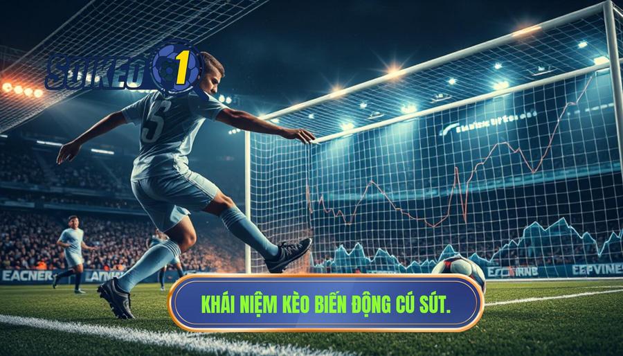 Hiểu đúng về khái niệm kèo biến động theo cú sút nguy hiểm