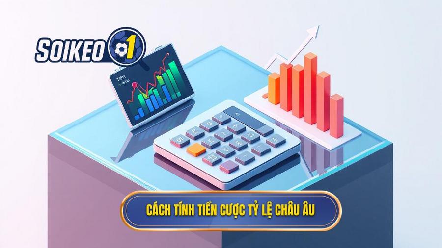Cách tính tiền thắng cược theo tỷ lệ Châu Âu