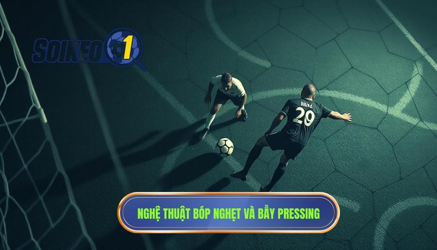 Nghệ thuật "Bóp nghẹt" đối thủ và bẫy pressing